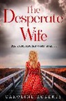 Caroline Roberts - The Desperate Wife