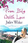 Jules Wake, Wake Jules - From Italy With Love