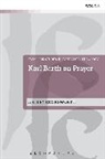 Ashley Cocksworth, Dr Ashley Cocksworth, Dr. Ashley Cocksworth, Cocksworth Ashley - Karl Barth on Prayer