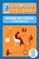 Bloomsbury CPD Library, Sarah Findlater, Sarah Cpd Library Findlater, Findlater Sarah - Bloomsbury CPD Library: Marking and Feedback