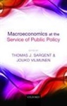 Thomas J. Sargent, Thomas J. Vilmunen Sargent, Jouko Vilmunen, Thomas J Sargent, Thomas J. Sargent, Thomas J. (Professor of Economics Sargent... - Macroeconomics at the Service of Public Policy