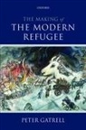 Peter Gatrell, Peter (Professor of Economic History Gatrell, Gatrell Peter - The Making of the Modern Refugee