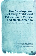 Harry Willekens, Harry Scheiwe Willekens, Kristen Nawrotzki, Kirste Scheiwe, Kirsten Scheiwe, Harry Willekens - Development of Early Childhood Education in Europe and North America