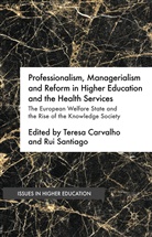 Teresa Santiago Carvalho, Teres Carvalho, Teresa Carvalho, Santiago, Santiago, Rui Santiago - Professionalism, Managerialism Reform in Higher Education Health