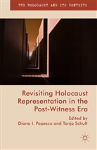 Diana Popescu, Diana I. Schult Popescu, I Popescu, I Popescu, Diana I. Popescu, Tanj Schult... - Revisiting Holocaust Representation in the Post-Witness Era