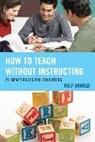 Rolf Arnold - How to Teach Without Instructing