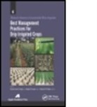 Kamal Gurmeet Singh, Megh R. Goyal, Megh R. (University of Puerto Rico Goyal, Ramesh P. Rudra, Ramesh P. (University of Guelph Rudra, Kamal Gurmeet Singh... - Best Management Practices for Drip Irrig