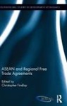 Christopher Findlay, Christopher (University of Adelaide Findlay, Christopher Findlay - Asean and Regional Free Trade Agreements