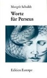 Margrit Schuldt - Worte für Perseus