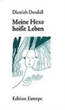 Dietrich Dosdall - Meine Hexe heißt Leben