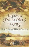 Jesus Adalid, Jesús Sánchez Adalid - 30 Doblones de Oro