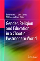 Lyn Davies, Lynn Davies, Al-Khansaa Diab, Zehavit Gross - Gender, Religion and Education in a Chaotic Postmodern World