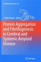 J. Robin Harris, Robin Harris, J Robin Harris - Protein Aggregation and Fibrillogenesis in Cerebral and Systemic Amyloid Disease