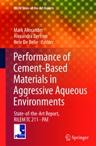 Mark Alexander, Alexandr Bertron, Alexandra Bertron, Nele De Belie - Performance of Cement-Based Materials in Aggressive Aqueous Environments