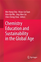 Mei-Hung Chiu, Chin-Cheng Chou, Jing-Wen Lin, Hsiao-Li Tuan, Hsiao-Lin Tuan, Hsin-Kai Wu... - Chemistry Education and Sustainability in the Global Age