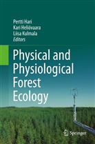 Pertti Hari, Kari Heli¿vaara, Kari Heliovaara, Kar Heliövaara, Kari Heliövaara, Liisa Kulmala - Physical and Physiological Forest Ecology