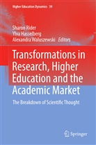 Ylv Hasselberg, Ylva Hasselberg, Sharon Rider, Alexandra Waluszewski - Transformations in Research, Higher Education and the Academic Market