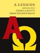 Henry George Liddell, Robert Scott - Liddell and Scott's Greek-English Lexicon, Abridged [Oxford Little Liddell with Enlarged Type for Easier Reading]