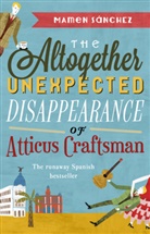 Mamen Sanchez, Mamen Sánchez, Sanchez Mamen - The Altogether Unexpected Disappearance of Atticus Craftsman