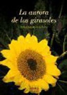 Javier Adrada de la Torre - La aurora de los girasoles