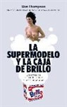 Don Thompson - La supermodelo y la caja de brillo : los entresijos de la industria del arte contemporáneo