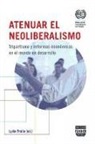 Lydia Fraile - Atenuar el neoliberalismo : tripartidismo y reformas económicas en el mundo en desarrollo