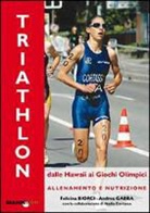 Felicina Biorci, Andrea Gabba - Il triathlon dalle Hawaii ai giochi olimpici. Allenamento e nutrizione
