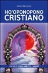 Nicola Rachello - Ho'oponopono cristiano. Un solo insegnamento: l'amore
