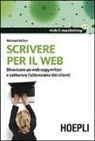 Michael Miller, L. Conti - Scrivere per il web. Diventare un web copywriter e catturare l'attenzione dei clienti