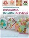 Linda Clements - Enciclopedia delle tecniche patchwork, quilting e appliqué