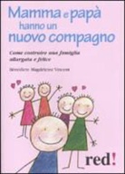 Bénédicte M. Vincent - Mamma e papà hanno un nuovo compagno. Come costruire una famiglia allargata felice