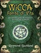 Raymond Buckland - Wicca. Fonte di vita