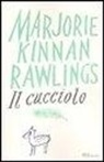Marjorie K. Rawlings - IL cucciolo. Ediz. integrale