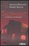 Robert Bauval, Graham Hancock - Talismano. Le città sacre e la Fede segreta