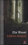 Elie Wiesel - L'ebreo errante