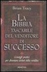 Brian Tracy - La bibbia tascabile del venditore di successo