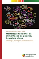 José Fernando Pinese, Olívia P. Pinese - Morfologia funcional da alimentação do pirarucu Arapaima gigas
