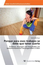 Valerie Weidinger - Porque para esos trabajos se debe que tener suerte