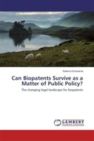 Rebeca Echevarria - Can Biopatents Survive as a Matter of Public Policy?