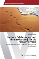 Heike Wendlandt - Nahtod- Erfahrungen und ihre Bedeutung für die Palliative Praxis
