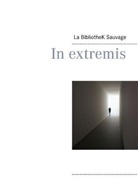 La BibliotheK Sauvage, La Bibliothek Sauvage - In extremis