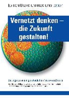 Heidru Bethge, Heidrun Bethge, Antoni Donta, Antonia Donta, Hannes Frischat, Hannes u Frischat... - Vernetzt denken - die Zukunft gestalten!