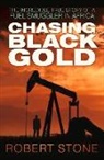 Robert Stone - Chasing Black Gold