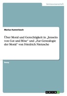 Marius Hummitzsch - Über Moral und Gerechtigkeit in "Jenseits von Gut und Böse" und "Zur Genealogie der Moral"  von Friedrich Nietzsche