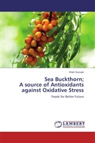 Shah Hussain - Sea Buckthorn; A source of Antioxidants against Oxidative Stress
