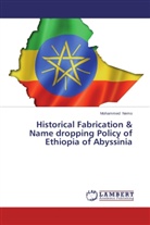 Mohammed Nemo - Historical Fabrication & Name dropping Policy of Ethiopia of Abyssinia