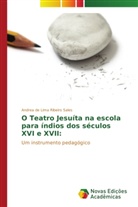 Andrea de Lima Ribeiro Sales - O Teatro Jesuíta na escola para índios dos séculos XVI e XVII: