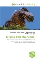 Agne F Vandome, John McBrewster, Frederic P. Miller, Agnes F. Vandome - Jurassic Park (franchise)