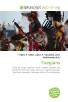 Agne F Vandome, John McBrewster, Frederic P. Miller, Agnes F. Vandome - Fuegians