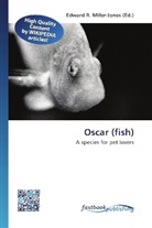 Edward R. Miller-Jones, Edwar R Miller-Jones - Oscar (fish)